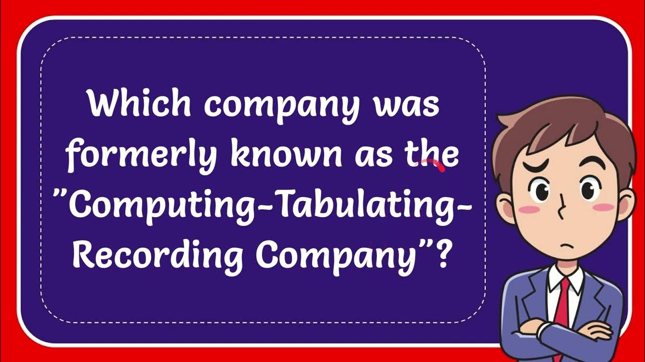 Which company was formerly known as the Tabulating Recording