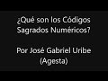 Qué son los Códigos Sagrados Numéricos? Por José Gabriel Uribe (Agesta)