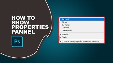 How to show properties panel in Photoshop