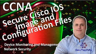 Celebrity Secure Cisco IOS Image and Configuration Files- Device Monitor and Mgmnt - CCNA - KevTechify | vid19 Wealth