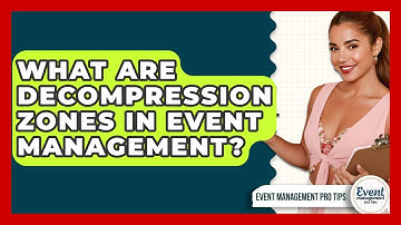What Are Decompression Zones In Event Management? - Event Management Pro Tips