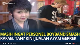 Masih Ingat Personel Boyband Smash Rafael Tan? Dulu Sempat Jualan Bakso Kini Jualan Ayam Geprek