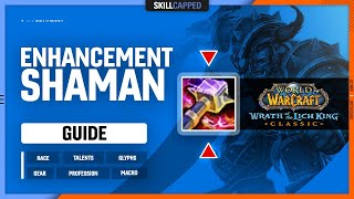 ENHANCEMENT SHAMAN WOTLK GUIDE | Best Race, Talents, Glyphs, Gear, Professions \& Macros