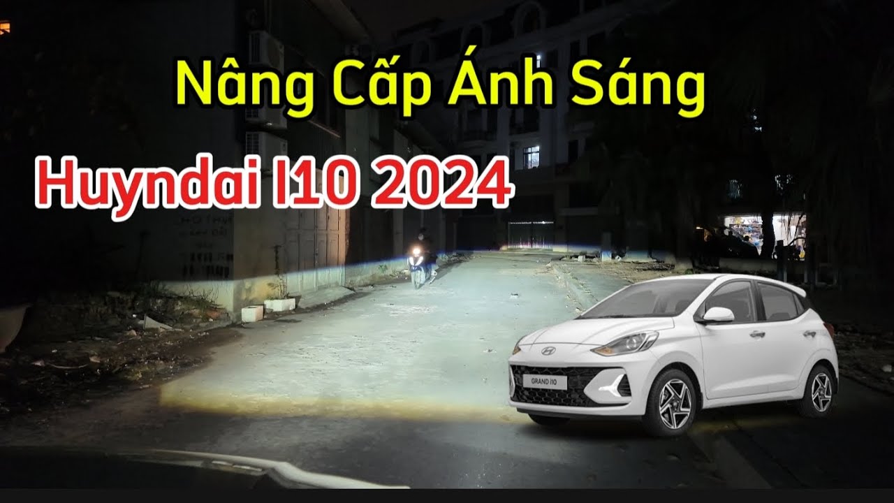 Độ đèn | Nâng cấp ánh sáng i10 2025 độ đèn i10 siêu sáng