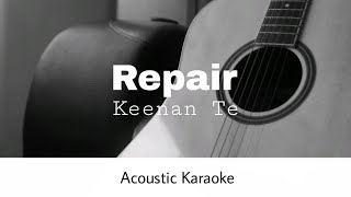 Keenan Te - Repair (Acoustic Karaoke)