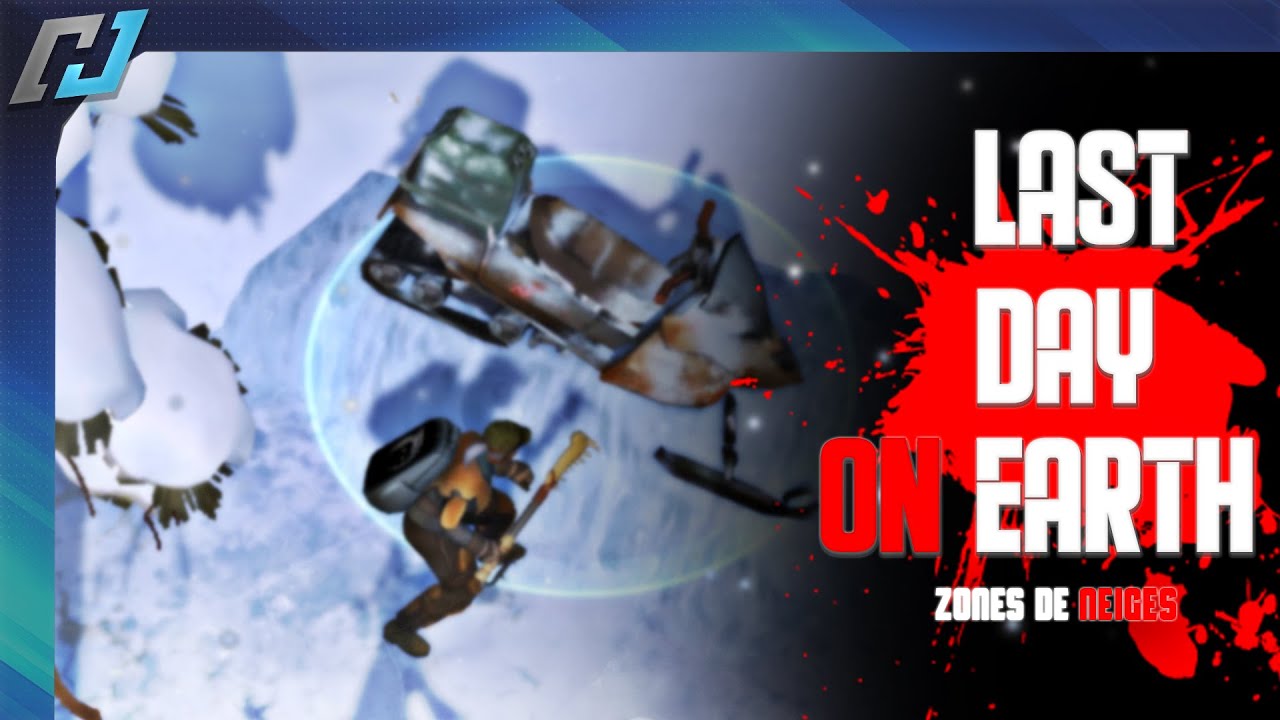 LAST DAY ON EARTH - CONSEILS & ASTUCES SUR LES ZONES DE NEIGES !! - YouTube