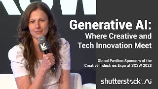 Generative AI | SXSW Panel 2023 | Shutterstock