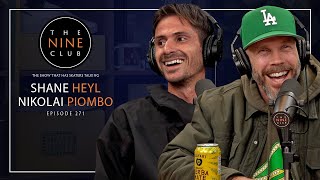 Shane Heyl & Nikolai Piombo | The Nine Club  Episode 271