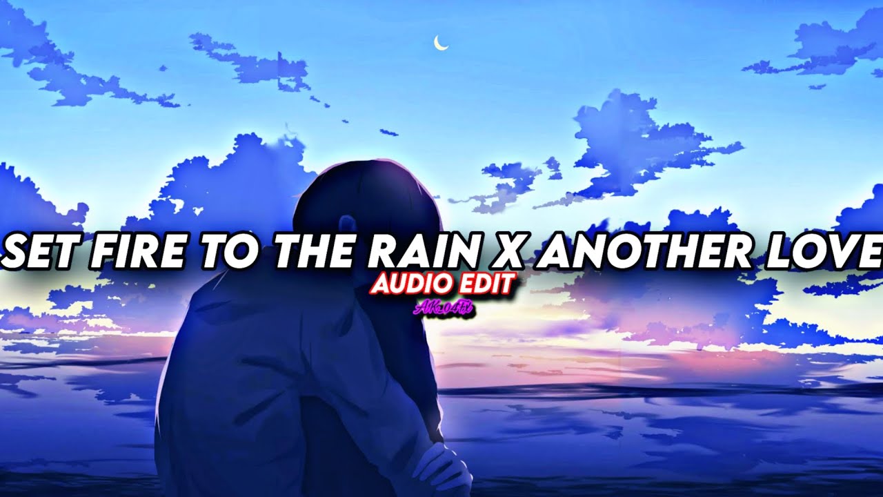 adele x tom odell set fire to the rain x another love [edit audio