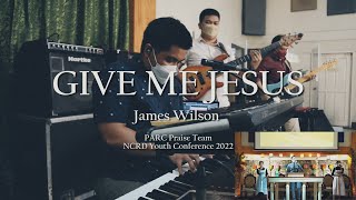 Give Me Jesus (James Wilson) || PARC Praise Team || Keys Cam