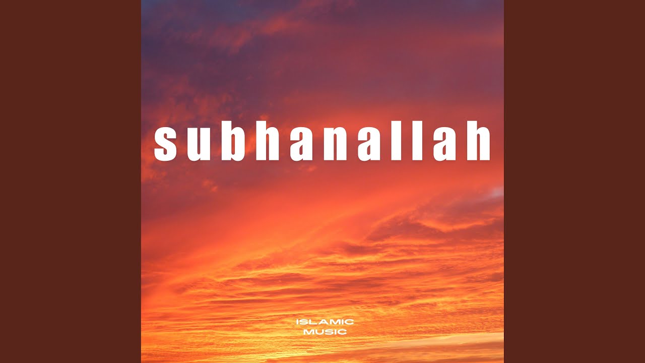 Watch Subhanallah on YouTube Watch Subhanallah on YouTube