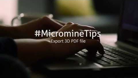 Micromine 2018 Tips & Tricks 53: Export 3D PDF file