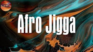 Afro Jigga (Lyrics) - LADIPOE