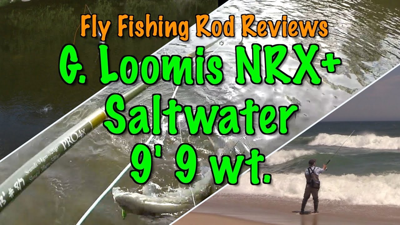 Fy Fishing Rod Reviews: G. Loomis NRX+ 9' 9 wt. saltwater rod - also a  great general purpose fly rod 
