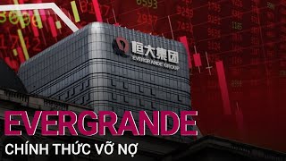 Tập đoàn bất động sản khổng lồ Trung Quốc Evergrande chính thức vỡ nợ | VTC Now