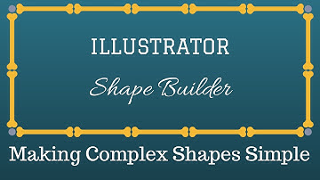 Complex Illustrator Shapes Made Simple With Shape Builder