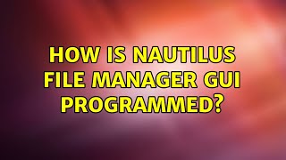 Ubuntu: How is Nautilus file manager GUI programmed