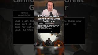 POV: You brought a cannon to the great goblin war #gaming #gamingontiktok #gamingvideos