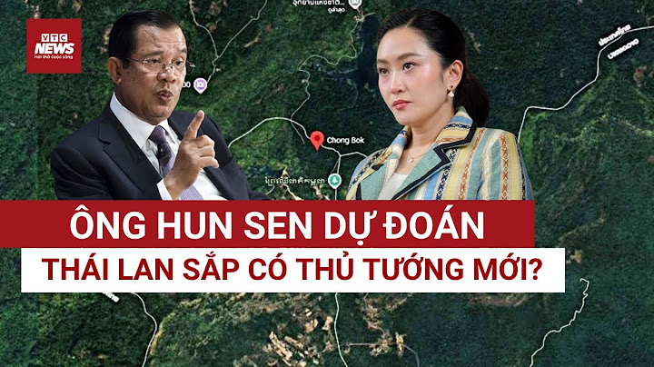 Căng thẳng Thái Lan - Campuchia: Ông Hun Sen bất ngờ dự đoán Thái Lan sắp có Thủ tướng mới?
