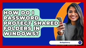 How Do I Password Protect Shared Folders In Windows? - Be App Savvy