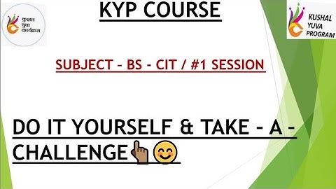 KYP BS CIT SESSION 1 DO IT YOURSELF