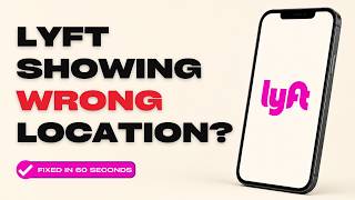 How to Fix Lyft App Location Not Working or Showing Wrong Place (2026)