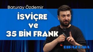 Sıcak Havlu, Deve ve 35 Bin Frank | Biraz Daha