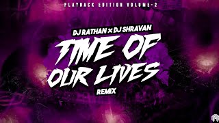 TIME OF OUR LIVES ( REMIX ) DJ RATHAN X SHRAVAN | PLAY BACK EDITION II | SUMANTH VISUALS