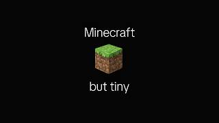 tiny minecraft
