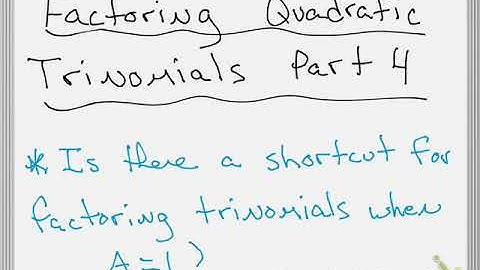Factoring Quadratic Trinomials Part 4
