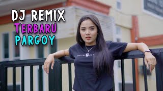 DJ REMIX PARGOY TERBARU BAS HOREG