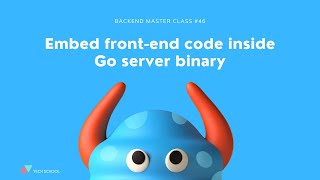 Information [Backend #46] Embed static frontend files inside Golang backend server's binary Guide