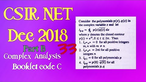 CSIR NET DEC 2018 || COMPLEX ANALYSIS || PART B || UNIT 2 || BOOKLET CODE C || QUESTION NO 33