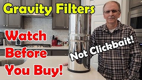 Watch Before Buying a Gravity Water Filter System or Filters!  I Provide Solutions - Safety is #1