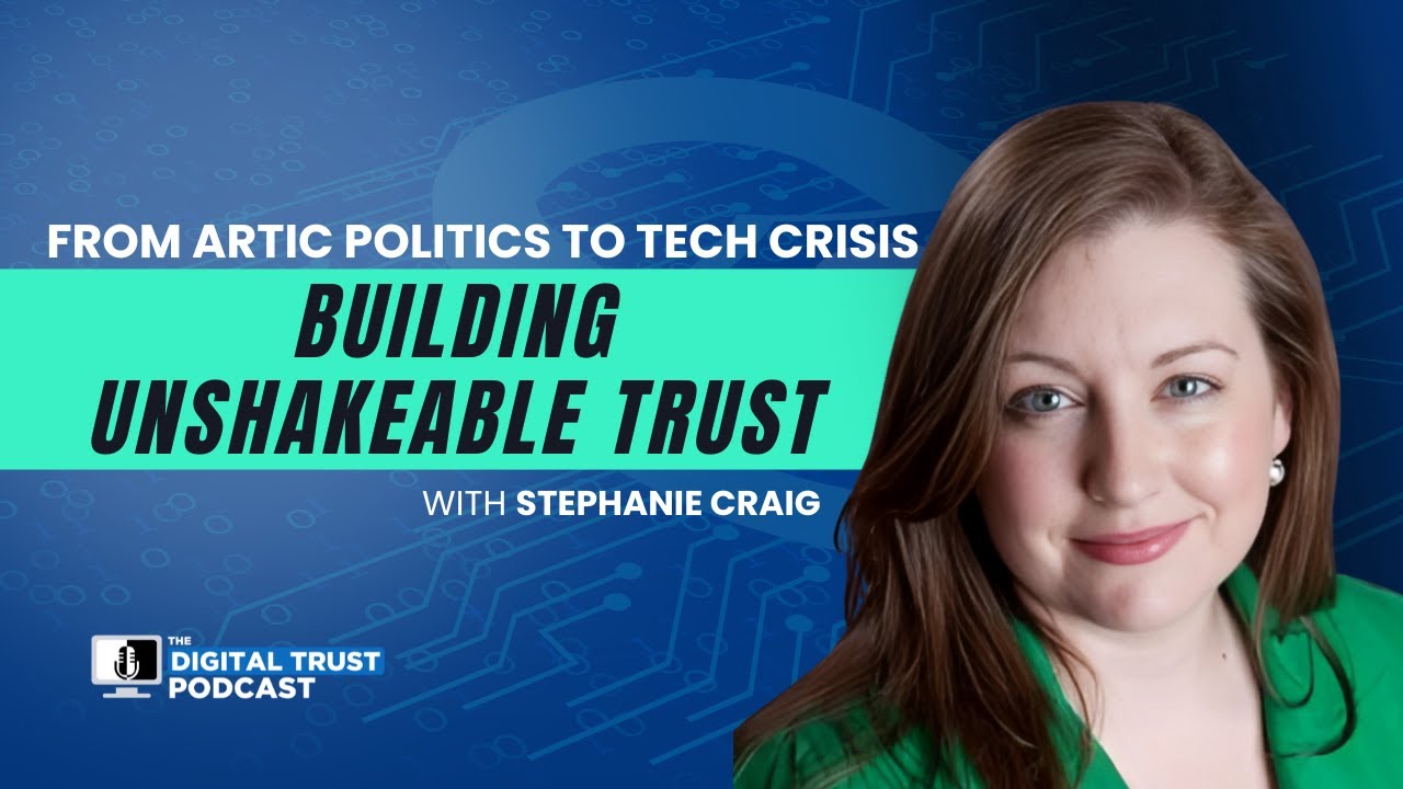 Episode 27 - From Arctic Politics to Tech Crisis: Building Unshakeable Trust with Stephanie Craig