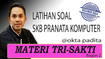 Materi Trisakti Bagian 2 - Latihan Soal SKB Pranata Komputer