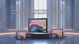 Vantron's Brand-New Industrial Displays, Built for Seamless Industrial Interaction