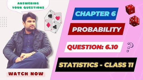 Class 11 Statistics, ch 6 question 6.10 | find probability | faiq ahmad