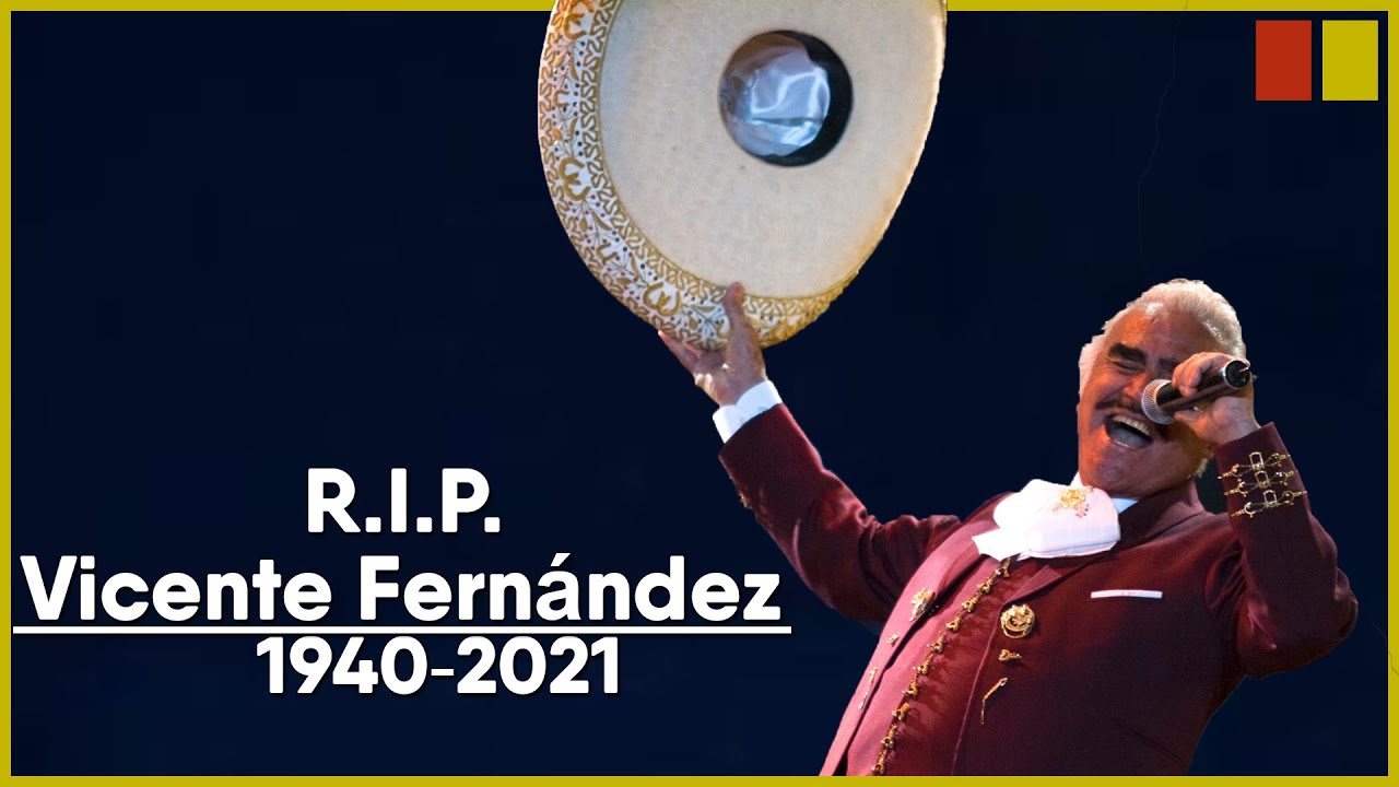 Vicente 'Chente' Fernndez, 'El Rey' of ranchera music, has died at 81