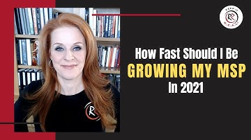 How Fast Should I Be Growing My MSP In 2021