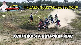 Klas YANG PALING DI TUNGGU|KUALIFIKASI A RBT LOKAL RIAU|TROPY KELMI AMRI|SIKUIT SAFA MX KM 25 MAHATO