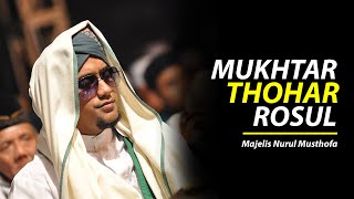 Majelis Nurul Musthofa - Mukhtar Thohar Rosul