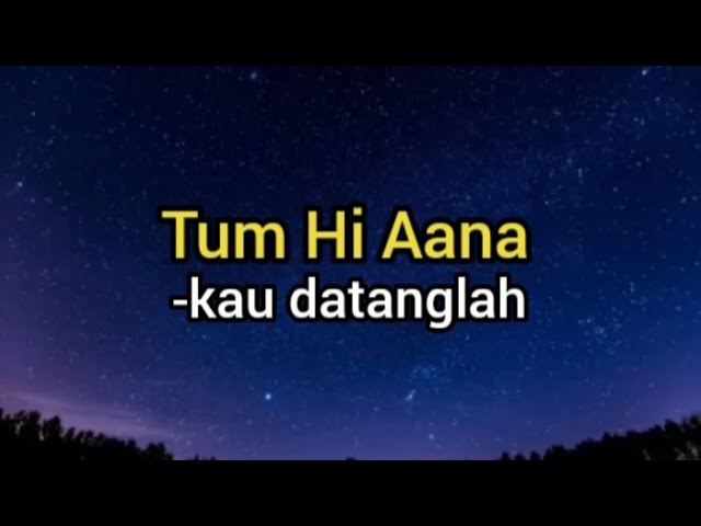 Tum Hi Aana | Lirik & Terjemahan Sub Indo class=
