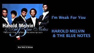 HAROLD MELVIN & THE BLUE NOTES (feat Teddy Pendergrass) -   I'm Weak For You