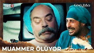 Muammer Ölüyor - Gönül Dağı 116. Bölüm Trt1