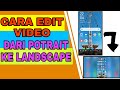 Cara Edit Video dari Potrait ke Landscape di Android