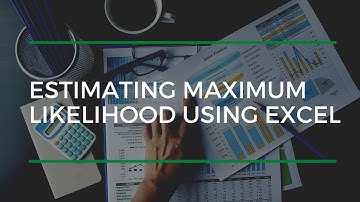 Estimating Maximum Likelihood Using Excel