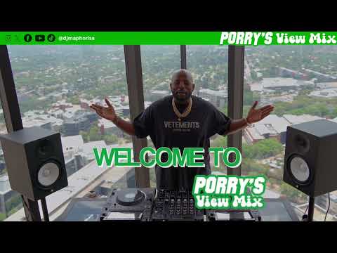 Porry&Quot;S View Mix By Dj Maphorisa - Episode 1 Live In (Sandton)