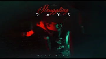 High Kidd - Struggling Days - (Official Music Video)