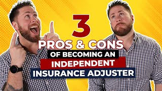 Untold Truth about Independent Insurance Adjusters | 3 Pros & 3 Cons | Adjuster University